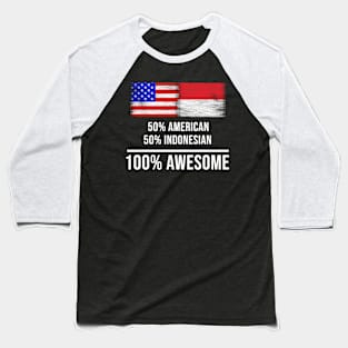 50% American 50% Indonesian 100% Awesome - Gift for Indonesian Heritage From Indonesia Baseball T-Shirt